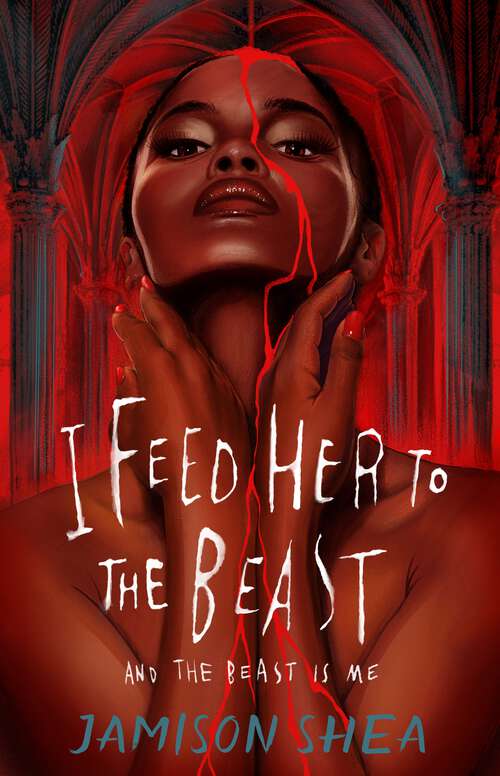 Book cover of I Feed Her to the Beast and the Beast Is Me