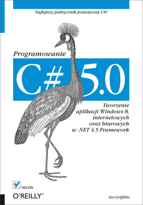 Book cover of C# 5.0. Programowanie. Tworzenie aplikacji Windows 8, internetowych oraz biurowych w .NET 4.5 Framework