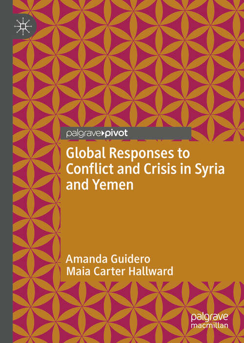 Book cover of Global Responses to Conflict and Crisis in Syria and Yemen