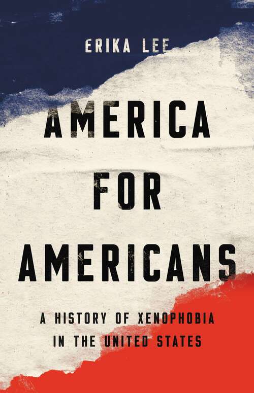 Book cover of America for Americans: A History of Xenophobia in the United States