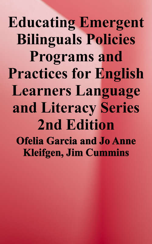 Book cover of Educating Emergent Bilinguals: Policies, Programs, and Practices for English Learners (Second Edition) (Language and Literacy Series)