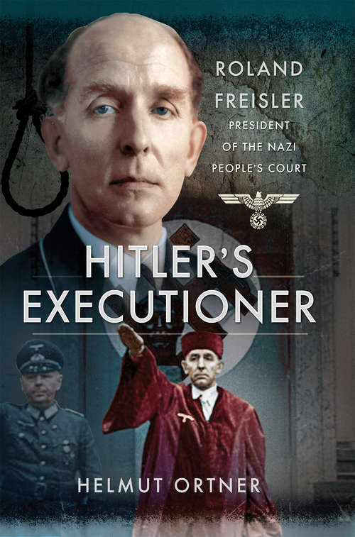 Book cover of Hitler's Executioner: Roland Freisler, President of the Nazi People's Court