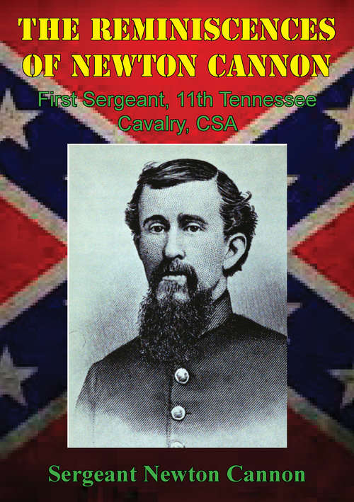 Book cover of The Reminiscences Of Newton Cannon, First Sergeant, 11th Tennessee Cavalry, CSA