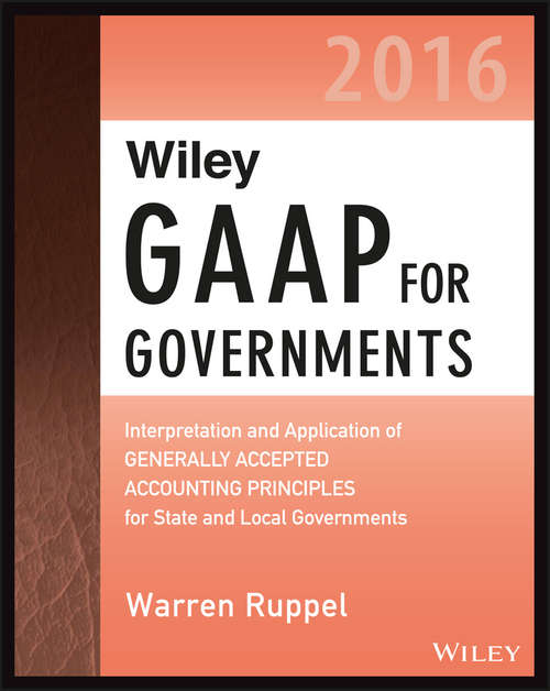 Book cover of Wiley GAAP for Governments 2016: Interpretation and Application of Generally Accepted Accounting Principles for State and Local Governments
