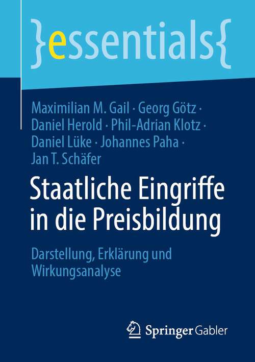 Book cover of Staatliche Eingriffe in die Preisbildung: Darstellung, Erklärung und Wirkungsanalyse (1. Aufl. 2023) (essentials)