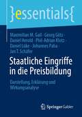 Staatliche Eingriffe in die Preisbildung: Darstellung, Erklärung und Wirkungsanalyse (essentials)