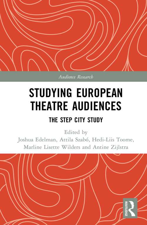 Book cover of Studying European Theatre Audiences: The STEP City Study (1) (Audience Research)