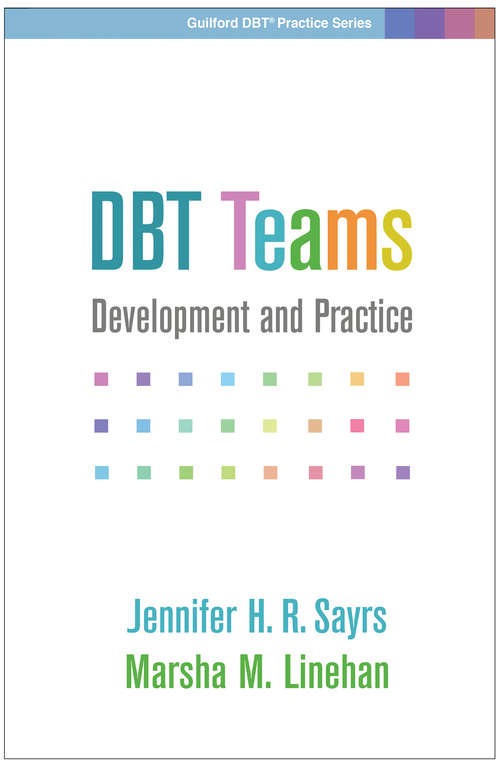 DBT® Teams: Development and Practice (Guilford DBT® Practice Series)
