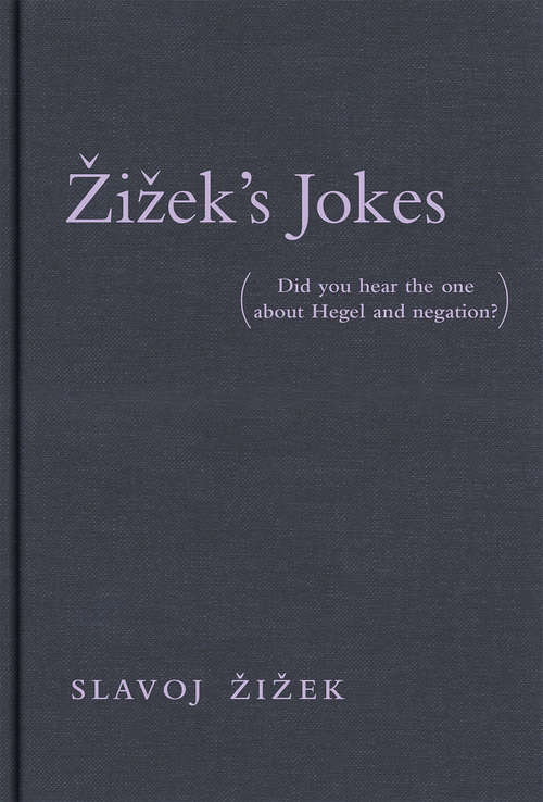 Žižek’s Jokes: (Did you hear the one about Hegel and negation?)