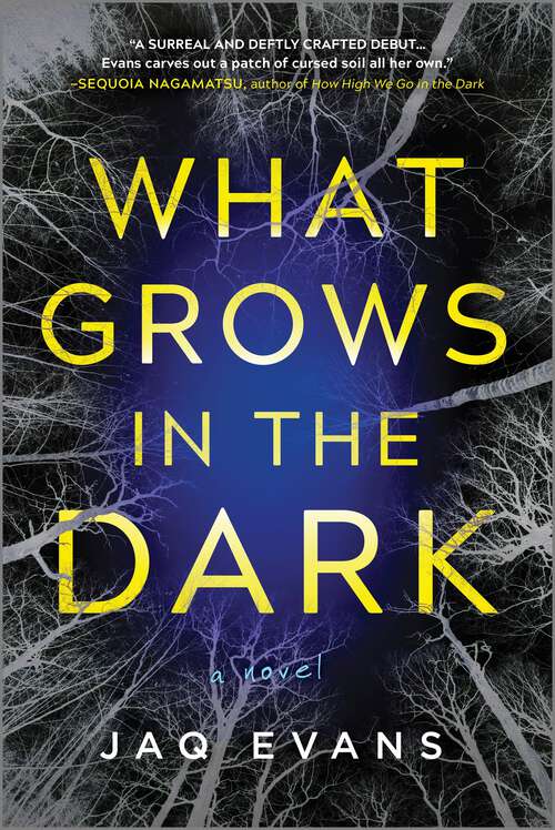 Book cover of What Grows in the Dark: A Novel (Original)