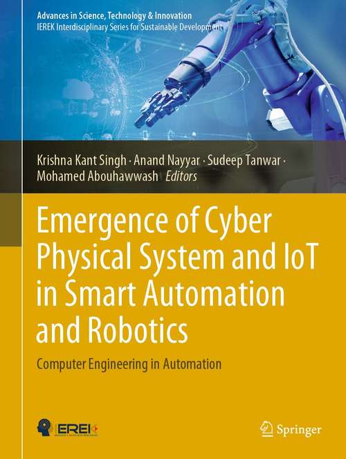 Emergence of Cyber Physical System and IoT in Smart Automation and Robotics: Computer Engineering in Automation (Advances in Science, Technology & Innovation)