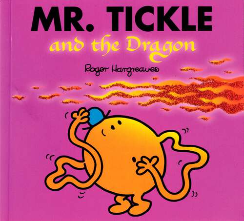 Book cover of Mr. Tickle and the Dragon (Mr. Men and Little Miss)