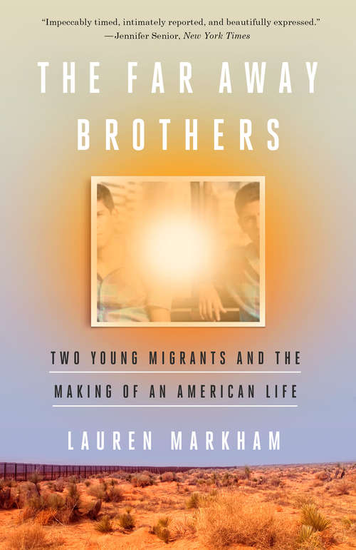 Book cover of The Far Away Brothers: Two Young Migrants and the Making of an American Life