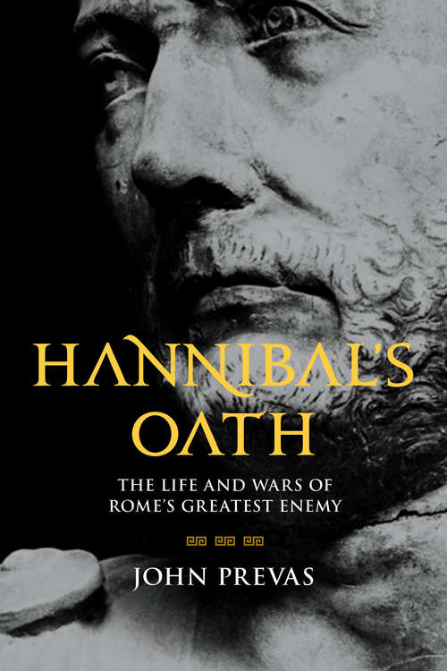 Book cover of Hannibal's Oath: The Life and Wars of Rome's Greatest Enemy