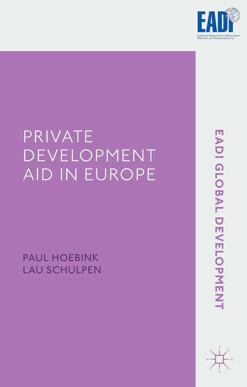 Private Development Aid in Europe: Foreign Aid between the Public and the Private Domain (EADI Global Development Series)