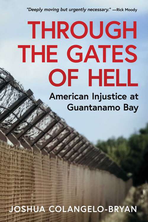 Book cover of Through the Gates of Hell: American Injustice at Guantanamo Bay