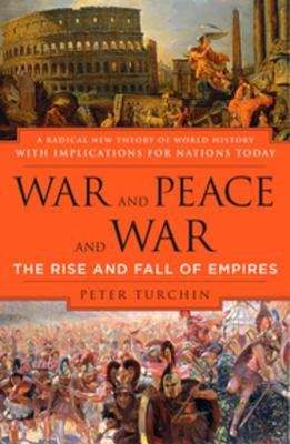 Book cover of War and Peace and War: The Rise and Fall of Empires