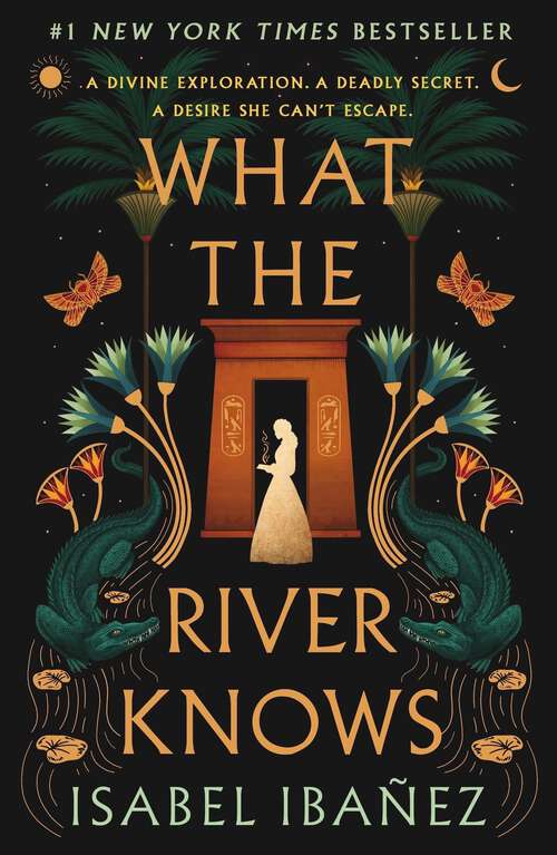 Book cover of What the River Knows: A Novel (Secrets of the Nile #1)