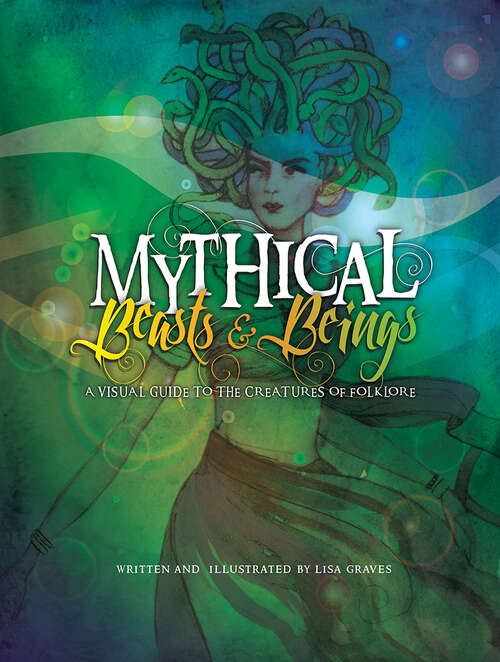 Book cover of Mythical Beasts & Beings: A Visual Guide to the Creatures of Folklore (Xist Children's Books)