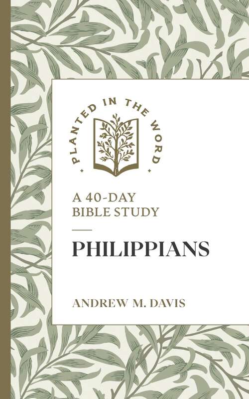 Book cover of Philippians: A 40-Day Bible Study (Planted in the Word)
