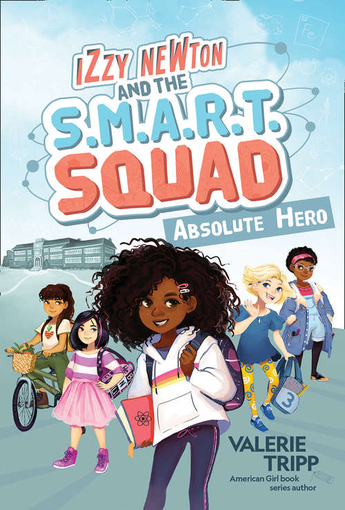 Book cover of Izzy Newton and the S.M.A.R.T. Squad: Absolute Hero (Book 1)