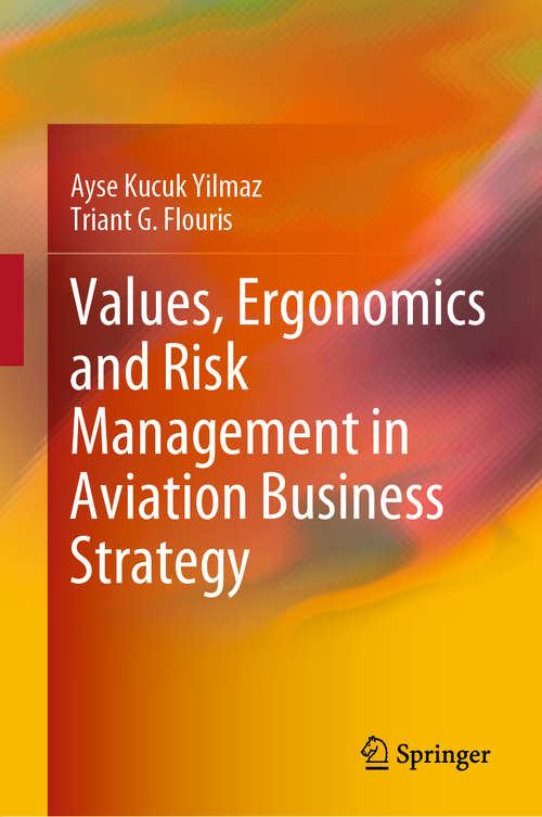 Book cover of Values, Ergonomics and Risk Management in Aviation Business Strategy (1st ed. 2019)