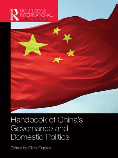 Book cover of Handbook of China’s Governance and Domestic Politics (Routledge International Handbooks Ser.)