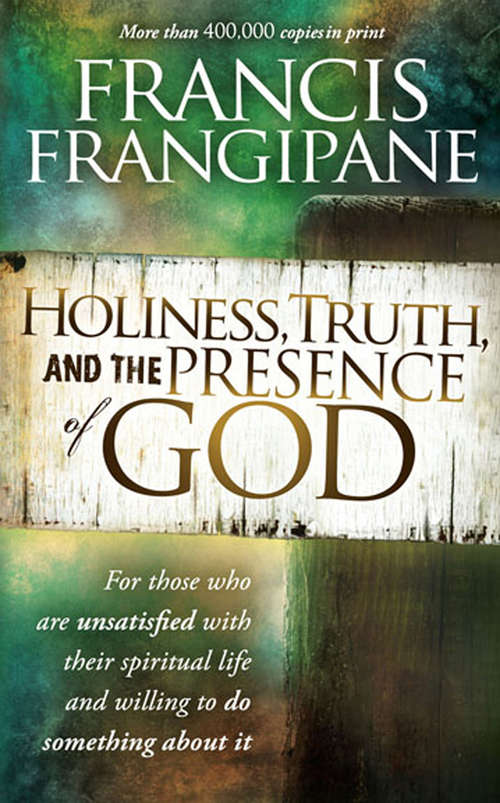 Book cover of Holiness, Truth, and the Presence of God: For Those Who Are Unsatisfied with Their Spiritual Life and Willing to Do Something About It
