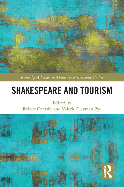 Shakespeare and Tourism (Routledge Advances in Theatre & Performance Studies)