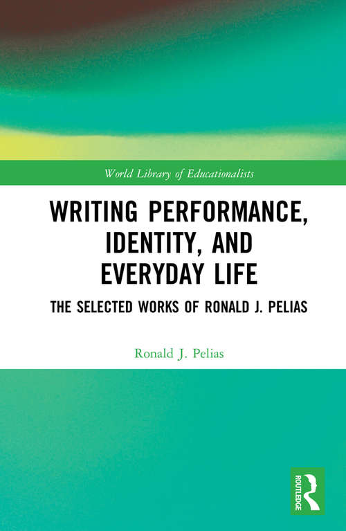 Book cover of Writing Performance, Identity, and Everyday Life: The Selected Works of Ronald J. Pelias