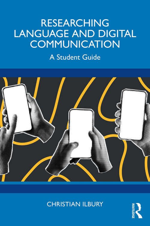 Book cover of Researching Language and Digital Communication: A Student Guide (1)