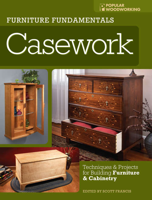Book cover of Furniture Fundamentals - Casework: Techniques and Projects for Building Furniture and Cabinetry
