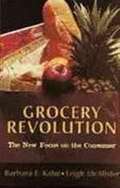 The Grocery Revolution: The New Focus on the Consumer