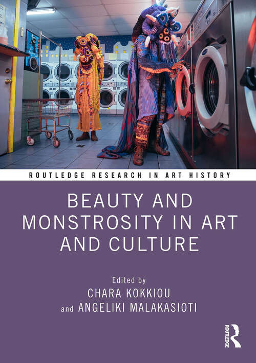 Book cover of Beauty and Monstrosity in Art and Culture (Routledge Research in Art History)