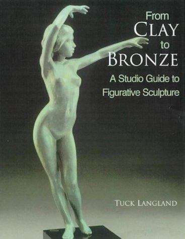 Book cover of From Clay to Bronze: A Studio Guide to Figurative Sculpture