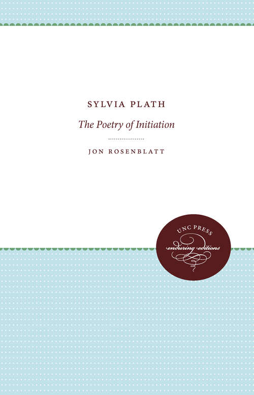 Book cover of Sylvia Plath: The Poetry of Initiation