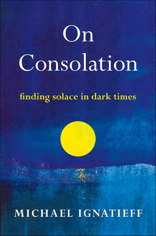 Book cover of On Consolation: Finding Solace in Dark Times