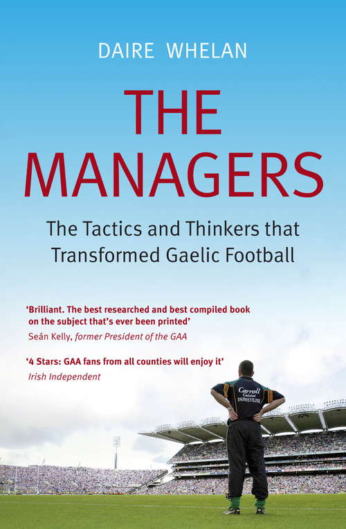 Book cover of The Managers: The Tactics and Thinkers that Transformed Gaelic Football