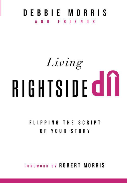 Living Rightside Up: Flipping the Script of Your Story