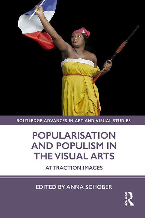 Book cover of Popularisation and Populism in the Visual Arts: Attraction Images (Routledge Advances in Art and Visual Studies)