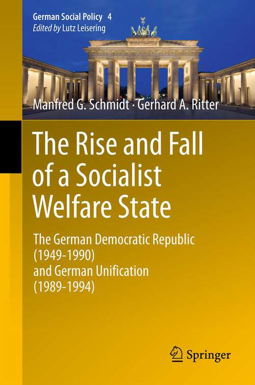 Book cover of The Rise and Fall of a Socialist Welfare State: The German Democratic Republic (1949-1990) and German Unification (1989-1994)