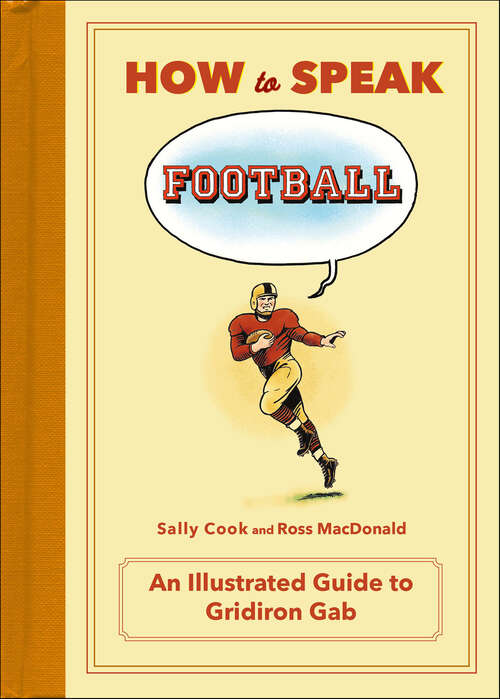 Book cover of How to Speak Football: An Illustrated Guide to Gridiron Gab