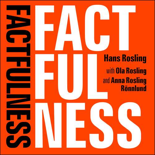 Book cover of Factfulness: Ten Reasons We're Wrong About The World - And Why Things Are Better Than You Think