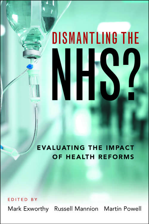 Dismantling the NHS?: Evaluating the Impact of Health Reforms