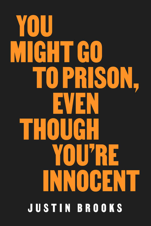 Book cover of You Might Go to Prison, Even Though You're Innocent