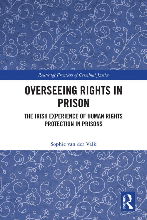 Book cover of Overseeing Rights in Prison: The Irish Experience of Human Rights Protection in Prisons (1) (Routledge Frontiers of Criminal Justice)
