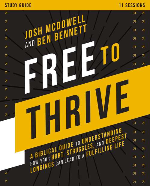 Book cover of Free to Thrive Study Guide: A Biblical Guide to Understanding How Your Hurt, Struggles, and Deepest Longings Can Lead to a Fulfilling Life