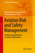 Aviation Risk and Safety Management: Methods and Applications in Aviation Organizations (Management for Professionals)