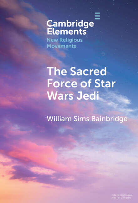 Book cover of The Sacred Force of Star Wars Jedi (Elements in New Religious Movements)