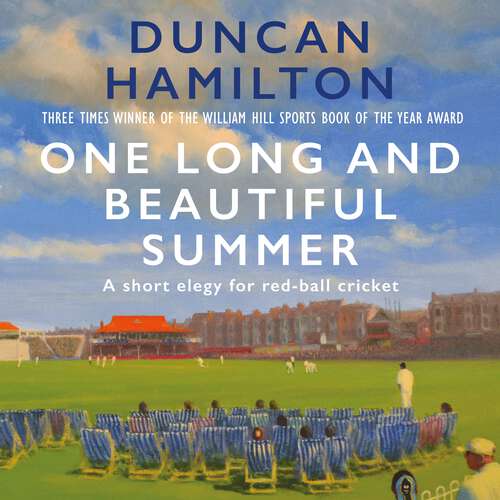Book cover of One Long and Beautiful Summer: A Short Elegy For Red-Ball Cricket